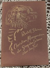 kniha Christian Morgenstern. Der Sieg des Lebens über den Tod, Philosophisch Anthroposophischer Verlag am Goetheanum Dornach 1935