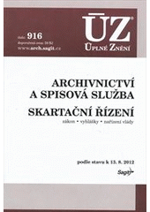 kniha Archivnictví a spisová služba Skartační řízení : zákon, vyhlášky, nařízení vlády : podle stavu k 13.8.2012, Sagit 2012