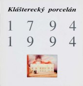 kniha Klášterecký porcelán 1794-1994, Uměleckoprůmyslové museum v Praze 1994