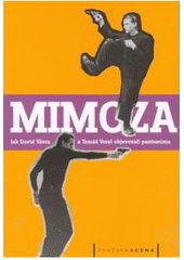 kniha Mimoza jak David Vávra a Tomáš Vorel objevovali pantomimu, Pražská scéna 2007