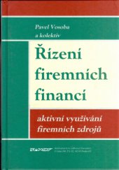 kniha Řízení firemních financí aktivní využívání firemních zdrojů, Ekopress 1998
