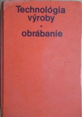 kniha Technológia výroby - Obrábanie, Alfa 1979