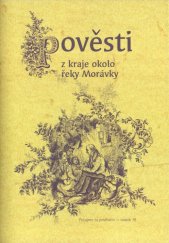 kniha Pověsti z kraje okolo řeky Morávky z obcí Dobrá, Nošovice, Nižní Lhoty, Vyšní Lhoty, Raškovice, Pražmo, Krásná, Morávka, Vojkovice, Dobratice, Beatris 2009