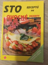 kniha Sto receptů na ovocné dezerty [moučníky, poháry, dezerty, krémy], Saturn 1997