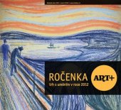 kniha Ročenka Art+ trh s uměním v roce 2012, Ambit Media 2013