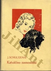 kniha Katuščino zasnoubení Pohádky dívčího srdce ..., Šolc a Šimáček 1935