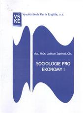 kniha Sociologie pro ekonomy I studijní opora pro kombinovanou formu studia, Vysoká škola Karla Engliše 2010