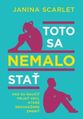 kniha Toto sa nemalo stať Ako sa naučiť prijať veci, ktoré nedokážeme zmeniť, Eastone 2022