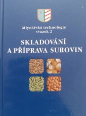 kniha Mlynářská technologie svazek 2 Skladování a příprava surovin , Svaz průmyslových mlýnů České republiky 2012
