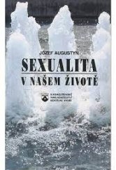 kniha Sexualita v našem životě průvodce při poznávání a formování vlastní sexuality, Karmelitánské nakladatelství 1995