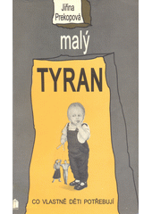 kniha Malý tyran co vlastně děti potřebují, Portál 1993