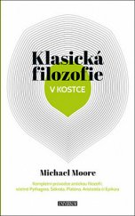 kniha Klasická filozofie v kostce Kompletní průvodce antickou filozofií, včetně Pythagora, Sókrata, Platóna, Aristotela či Epikúra, Universum 2020