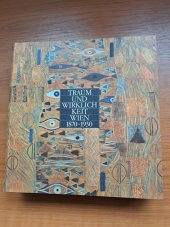 kniha Traum und Wirklichkeit. Wien 1870 - 1930   93. Sonderaustellungdes Historischen Museum der Stadt Wien  , Eigenverlag der Museen der Stadt Wien  1985