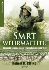 kniha Smrt wehrmachtu německá válečná tažení v rozhodujícím roce 1942, Jota 2009