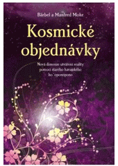 kniha Kosmické objednávky nová dimenze utváření reality pomocí starého havajského ho'oponopono, Anag 2010