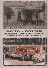 kniha Brno zájezdní hostince a hotely = Brünn : Gasthäuser und Hotels, Josef Filip 2012