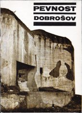 kniha Pevnost Dobrošov Průvodce pohraničním opevněním z roku 1938, Muzeum Boženy Němcové 1972