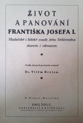 kniha Život a panování Františka Josefa I. vladařské i lidské osudy Jeho Veličenstva slovem i obrazem, Emil Šolc 1916