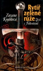 kniha Rytíř zelené růže Záviš z Falkenštejna, Knižní klub 2003