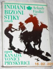 kniha Indiáni, bizoni, štiky, aneb, Opět Kanada vonící pryskyřicí, Mladá fronta 1972