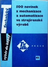 kniha 500 novinek z mechanizace a automatizace ve strojírenské výrobě Příručka pro novátory, zlepšovatele, mistry a technology i pro studenty odb. škol, Práce 1964