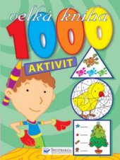 kniha 1000 aktivit velká kniha, Svojtka & Co. 2009