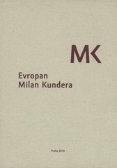 kniha Evropan Milan Kundera setkání pořádané Výborem pro zahraniční věci, obranu a bezpečnost Senátu Parlamentu České republiky z podnětu Rady pro mezinárodní vztahy a s podporou zastoupení Evropské komise v České republice v Praze 22. září 2009 v Hlavním sále Valdštejnského paláce, Rada pro mezinárodní vztahy 2010