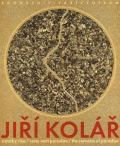 kniha Jiří Kolář ostatky ráje, Egon Schiele Art Centrum 2014