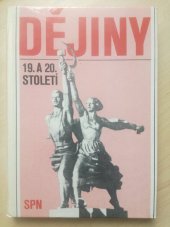 kniha Dějiny 19. a 20. století dějepis pro stř. odb. učiliště (učební obory), SPN 1985