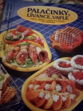 kniha Palačinky, lívance, vafle slané, sladké, z celozrnné mouky i pro diabetiky, Práce 1998