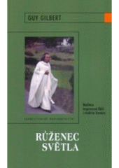 kniha Růženec světla meditace inspirované Biblí i všedním životem, Karmelitánské nakladatelství 2006