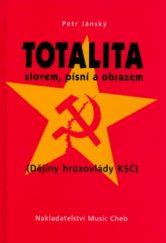 kniha Totalita slovem, písní a obrazem (dějiny hrůzovlády KSČ), Music Cheb 2004