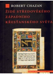 kniha Židé středověkého západního křesťanského světa (1000-1500), Argo 2009