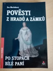 kniha Pověsti z hradů a zámků po stopách Bílé paní, XYZ 2007