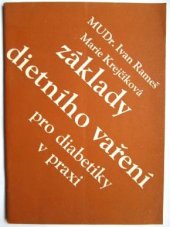 kniha Základy dietního vaření pro diabetiky v praxi praktické návody a několik základních poznatků o dietě pro nemocné úplavicí cukrovou, KÚNZ - odd. zdrav. výchovy Sm kraje 1978