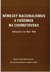 kniha Německý nacionalismus a fašismus na Chomutovsku dokumenty z let 1932-1945, TEPS 1990