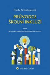 kniha Průvodce školní inkluzí aneb Jak vypadá kvalitní základní škola současnosti?, Wolters Kluwer 2016