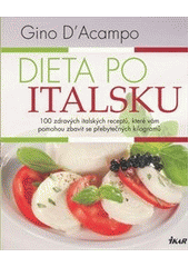 kniha Dieta po italsku 100 zdravých italských receptů, které vám pomohou zbavit se přebytečných kilogramů, Ikar 2011