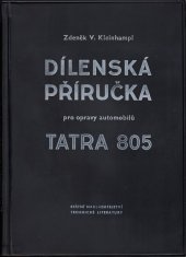 kniha Dílenská příručka pro opravy automobilů Tatra 805 Určeno pracovníkům v opravnách automobilů a řidičům, SNTL 1959