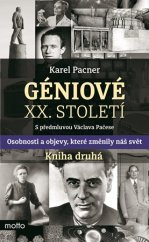 kniha Géniové XX. století - Kniha druhá s předmluvou Václava Pačese, Motto 2016