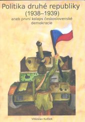 kniha Politika druhé republiky (1938-1939) aneb, První kolaps československé demokracie, s.n. 2020