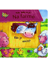 kniha Na farmě kuk, kdo to je? Kdo je uvnitř?, Svojtka & Co. 2011