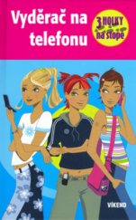 kniha 3 holky na stopě 1. - Vyděrač na telefonu, Víkend  2006