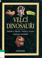 kniha Velcí dinosauři příběh evoluce gigantů 1. vyd., Aventinum 1994
