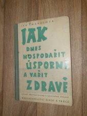 kniha Jak dnes hospodařit úsporně a vařit zdravě, Život a práce 1941