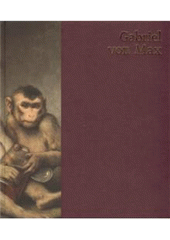 kniha Gabriel von Max (1840-1915) : [Západočeská galerie v Plzni, Výstavní síň "13", 25.2.-8.5.2011], Západočeská galerie 2011