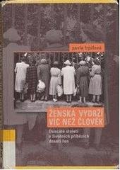 kniha Ženská vydrží víc než člověk dvacáté století v životních příbězích 10 žen, Nakladatelství Lidové noviny 2006