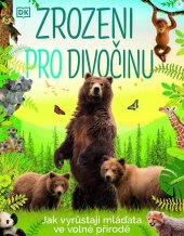 kniha Zrozeni pro divočinu Jak vyrůstají mláďata ve volné přírodě, Drobek 2023