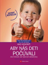 kniha Ako hovoriť, aby nás deti počúvali - Ako počúvať, aby nám deti dôverovali, CPress 2012