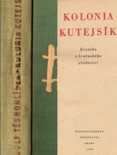 kniha Kolonia Kutejsík Kronika z brněnského předměstí, Československý spisovatel 1958